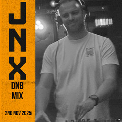 JNX - DnB Mix - Nov 25 - Nothing Lasts