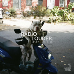 RADIO LOUDER - EP. 97 (29.5.25)