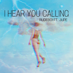 I Hear You Calling (feat. J u p e)