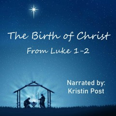 The Birth of Christ, from Luke 1-2