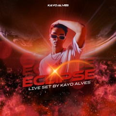 ECLIPSE ( BDAY LIVE SET BY KAYO ALVES )