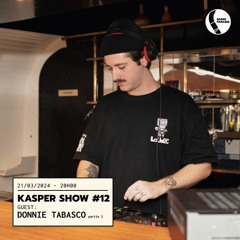 Kasper Show #12 - DONNIE TABASCO