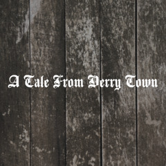A Tale From Derry Town