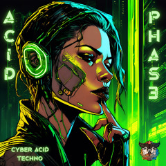 Acid Phas3 - Cyber Acid Techno