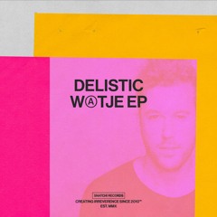 01 Delistic - Watje (Original Mix) [Snatch! Records]