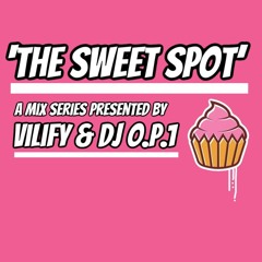 The Sweet Spot (Vol 1) /w VILIFY & DJ O.P.1