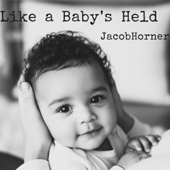 like a baby's held.in classy arms