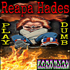 Reapa Hades- Play Dumb