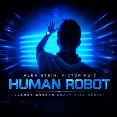 Alex Stein, Victor Ruiz - Human Robot (James Wesson Remix!)