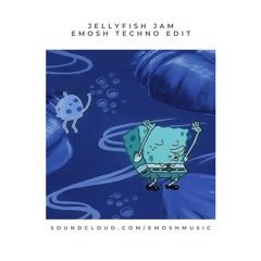 Jellyfish Jam (Emosh Techno Edit)