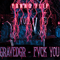 GRAVEDGR FVCK YOU (YANNG FLIP) FREE DL