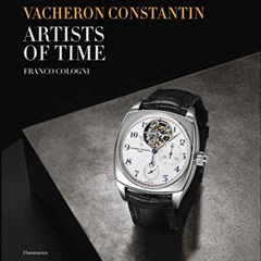Access PDF 📒 Vacheron Constantin: Artists of Time by  Franco Cologni &  Bruno Ehrs K