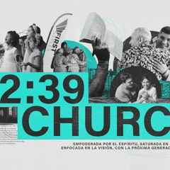 239 Church - Tiene la próxima generación en mente - Hechos 2,41-47