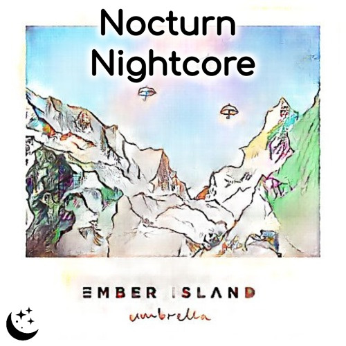 Stream Ember Island Umbrella (Nightcore) by Nocturn Nightcore