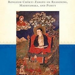 read online Establishing Appearances as Divine: Rongzom Chokyi Zangpo on Reasoning, Madhyamaka,