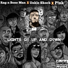 Lights Go Up And Down (Rag n Bone Man x P!nk x Unkle Skock)