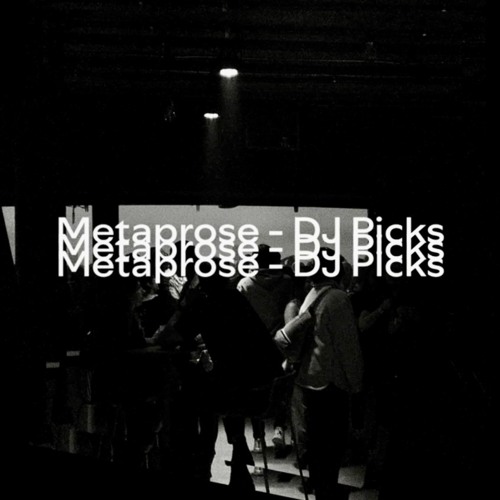 Metaprose - DJ Picks