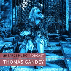 Bar 25 Music Podcast #158 - Thomas Gandey