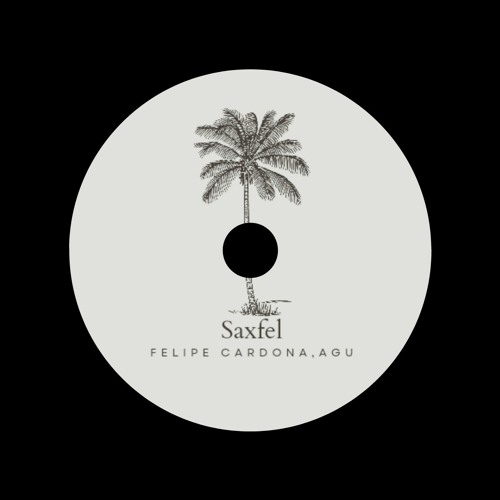 Saxfel - Felipe Cardona, Agu (Original Mix)