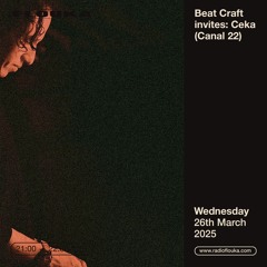 Beat Craft invites: Ceka (Canal 22) - 26/03/2025