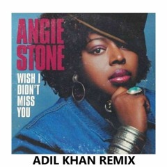 Angie Stone - Wish I Didn't Miss You [Adil Khan Rmx 2024]