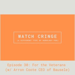 EP30 - For the Veterans (w/ Arron Coote CEO of Bausele Watches)