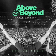 Above & Beyond - On A Good Day (Enveak Remix) [FREE DL]