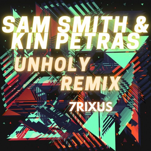 Stream Sam Smith & Kim Petras - Unholy (Remix) By 7rixus | Listen ...