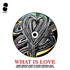 Mark Gregor, Keen To Know - What Is Love (Jentzen Remix)