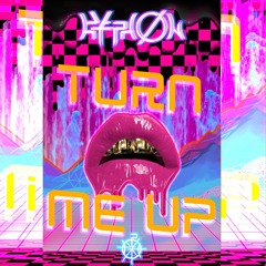 TURN ME UP
