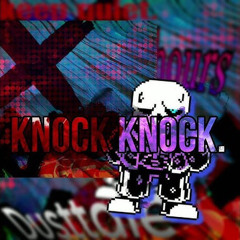 Dusttale - The Last 27 Hours - Ruin Sans Encounter - Knock Knock