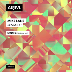 PREMIERE: Mike Lane - Senses (Original Mix) [ARRVL Records]