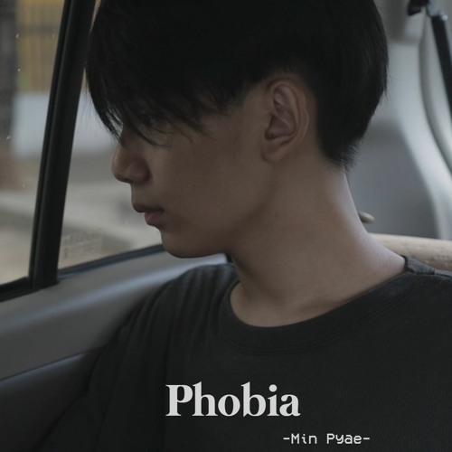 Phobia - Min Pyae