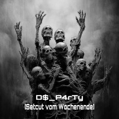 D$_P4rTy - Setcut vom Wochenende