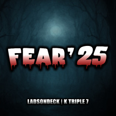 LadsOnDeck & K Triple 7 - Fear'25