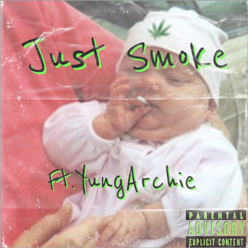 Just Smoke (Ft. YungArchie)