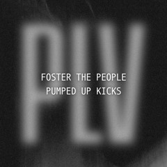 [FREE DL] foster the people - pumped up kicks (plv EDIT)