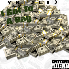 Yk Jus3 I got to a bag