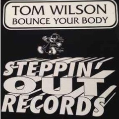 Tom Wilson - Bounce Your Body (Tom's Radio Mix)