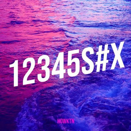 Stream 12345S#X HOWKTN REMIX by HOWKTN | Listen online for free on
