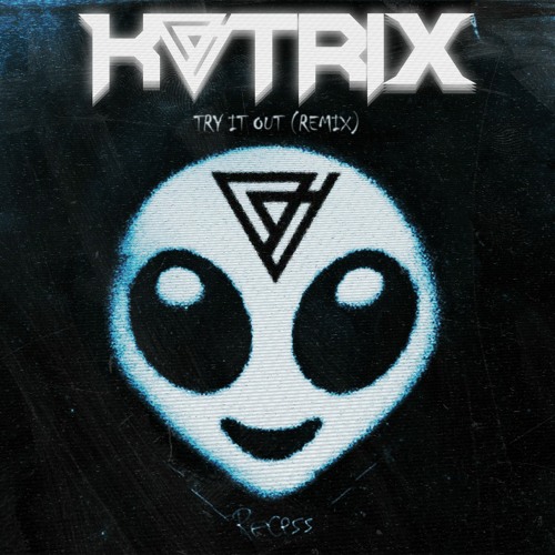 SKRILLEX & ALVIN RISK - TRY IT OUT ( KATRIX REMIX)