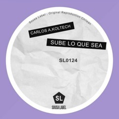 Carlos A, Koltech - Sube lo Que Sea (Original Mix)
