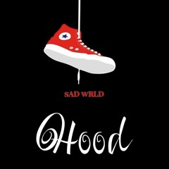 HOOD- sAD wRLD