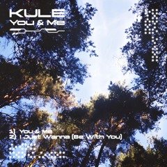 Kule - I Just Wanna (Be With You)