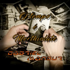 O tempo é Merthiolate - Gabriel Mansur ( Prod. Conky & Makaveli )