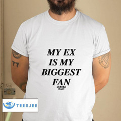 My Ex Is My Biggest Fan Status Lost Shirt