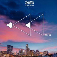 Zkosta ft. Mike Melinoe - Just Be