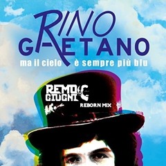 IL CIELO È SEMPRE PIU BLU Rino Gaetano - REMO GIUGNI reborn mix