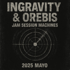 Ingravity & Orebis Jam Session  22 Mayo 2025 Live