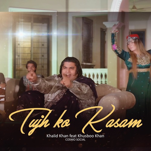 Tujh Ko Kasam  Khalid Khan Feat Khusboo Khan  Cosmo Social